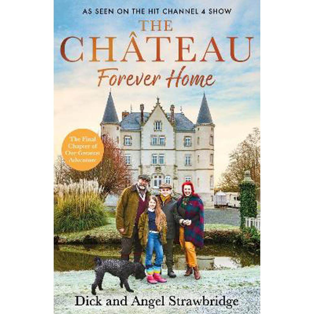 The Chateau - Forever Home: A magical Christmas gift for the Escape to the Chateau fan in your life (Hardback) - Dick Strawbridge